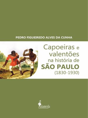 cover image of Capoeiras e Valentões na história de São Paulo (1830-1930)